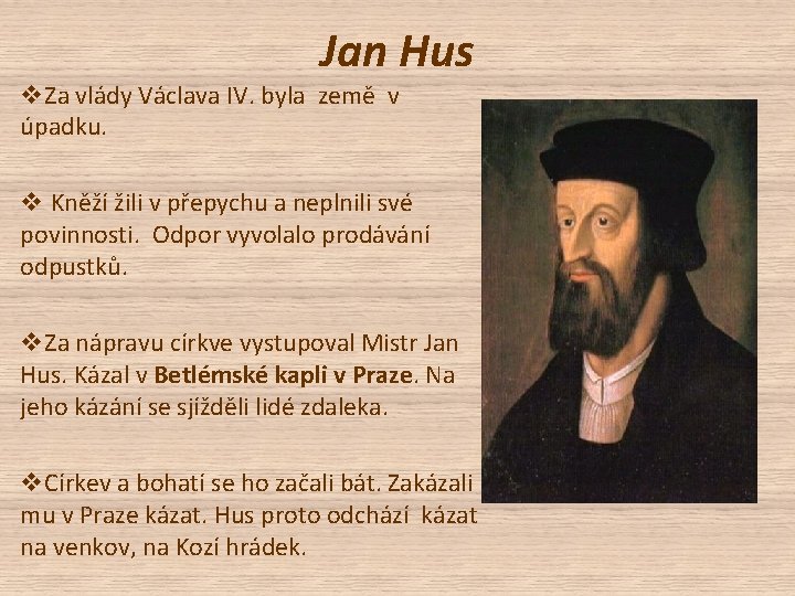 Jan Hus v. Za vlády Václava IV. byla země v úpadku. v Kněží žili