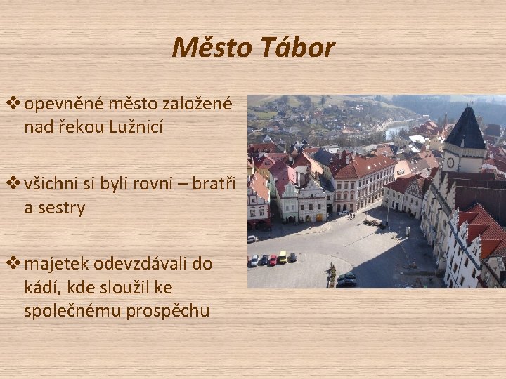 Město Tábor v opevněné město založené nad řekou Lužnicí v všichni si byli rovni