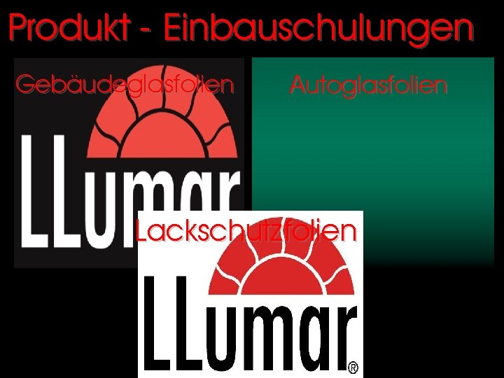 Produkt - Einbauschulungen Gebäudeglasfolien Autoglasfolien Lackschutzfolien 