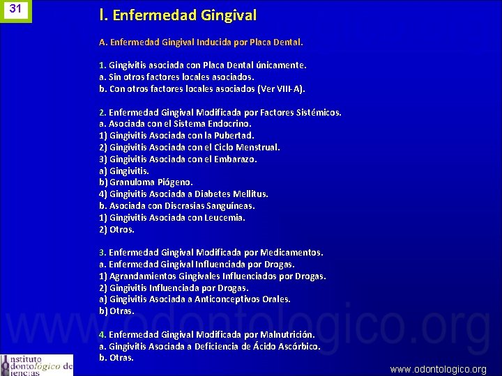 31 I. Enfermedad Gingival A. Enfermedad Gingival Inducida por Placa Dental. 1. Gingivitis asociada