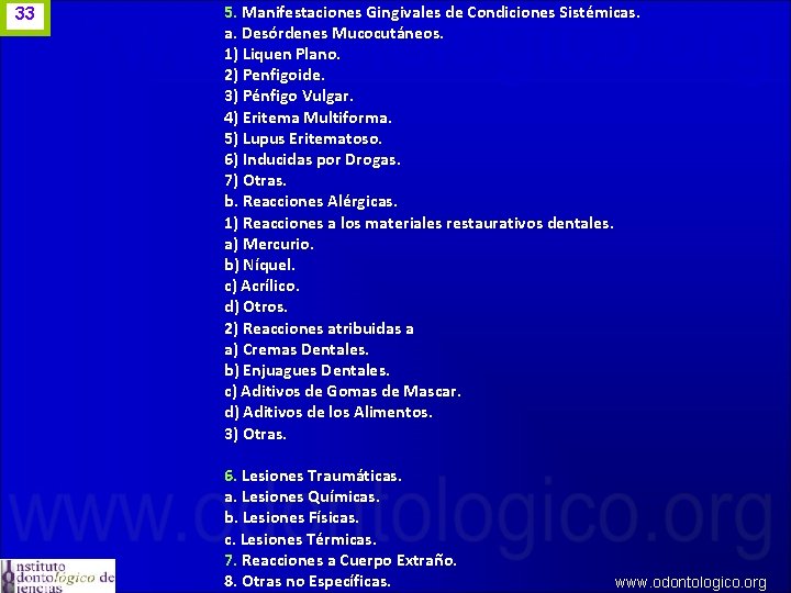 33 5. Manifestaciones Gingivales de Condiciones Sistémicas. a. Desórdenes Mucocutáneos. 1) Liquen Plano. 2)