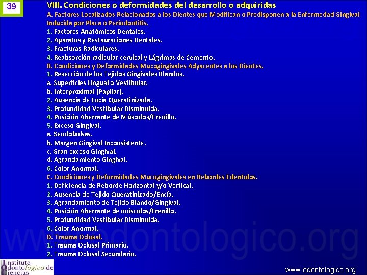 39 VIII. Condiciones o deformidades del desarrollo o adquiridas A. Factores Localizados Relacionados a