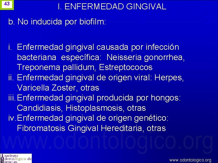 43 I. ENFERMEDAD GINGIVAL b. No inducida por biofilm: i. Enfermedad gingival causada por