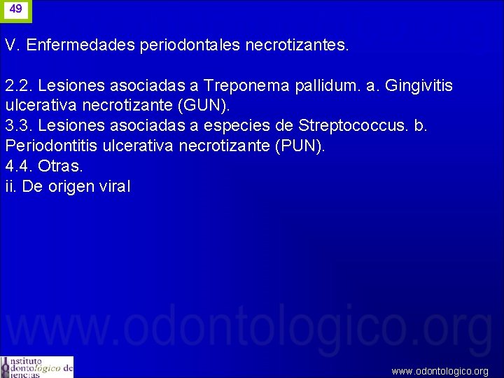 49 V. Enfermedades periodontales necrotizantes. 2. 2. Lesiones asociadas a Treponema pallidum. a. Gingivitis