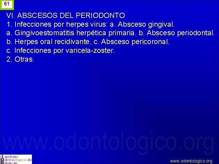 51 VI. ABSCESOS DEL PERIODONTO 1. Infecciones por herpes virus: a. Absceso gingival. a.