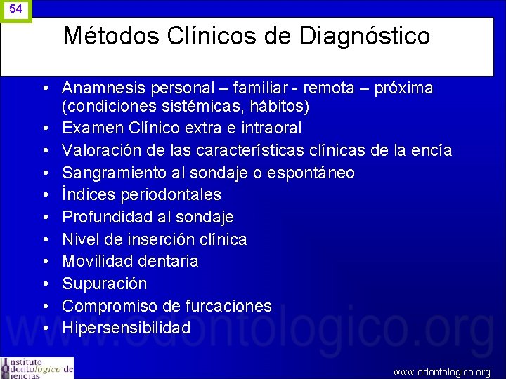 54 Métodos Clínicos de Diagnóstico • Anamnesis personal – familiar - remota – próxima