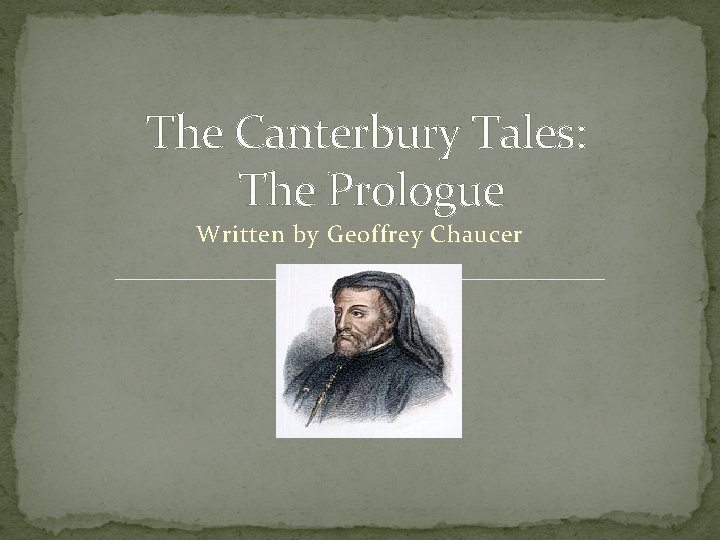 The Canterbury Tales: The Prologue Written by Geoffrey Chaucer 