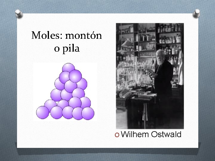 Moles: montón o pila O Wilhem Ostwald 