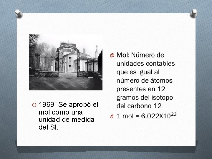 O O 1969: Se aprobó el mol como una unidad de medida del SI.