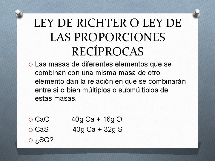 LEY DE RICHTER O LEY DE LAS PROPORCIONES RECÍPROCAS O Las masas de diferentes