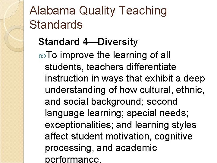 Alabama Quality Teaching Standards Standard 4—Diversity To improve the learning of all students, teachers