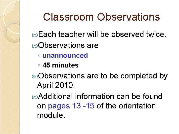 Classroom Observations Each teacher will be observed twice. Observations are ◦ unannounced ◦ 45