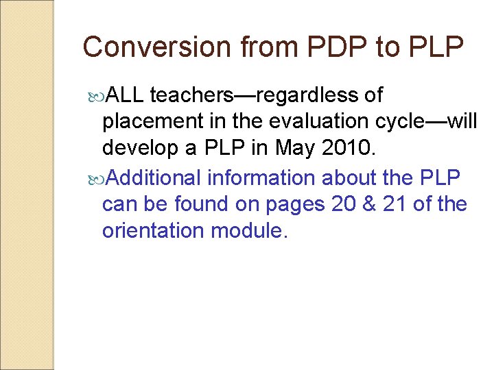 Conversion from PDP to PLP ALL teachers—regardless of placement in the evaluation cycle—will develop