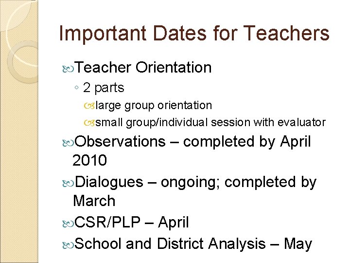 Important Dates for Teachers Teacher Orientation ◦ 2 parts large group orientation small group/individual