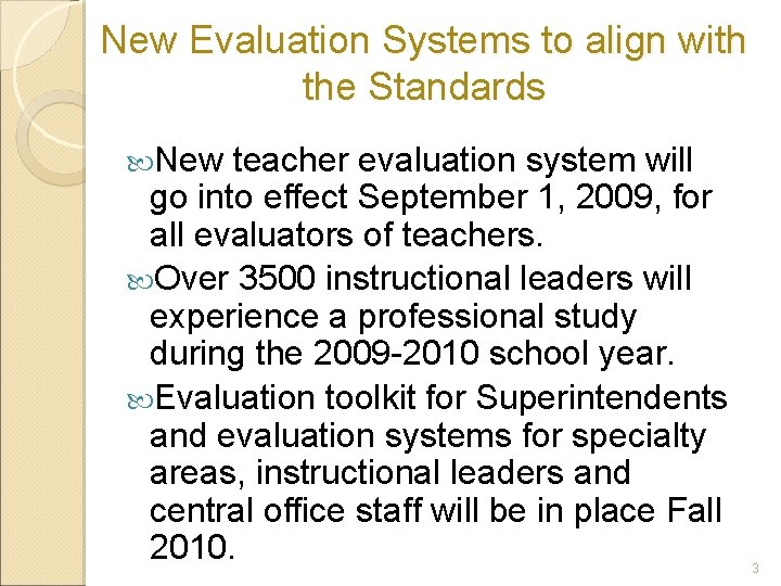 New Evaluation Systems to align with the Standards New teacher evaluation system will go