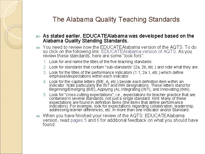 The Alabama Quality Teaching Standards As stated earlier, EDUCATEAlabama was developed based on the