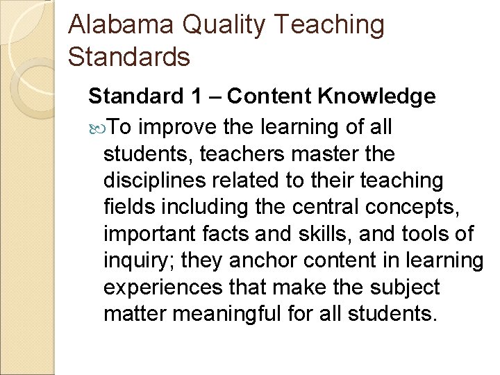 Alabama Quality Teaching Standards Standard 1 – Content Knowledge To improve the learning of