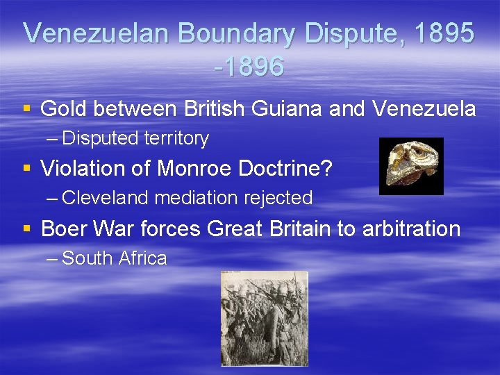 Venezuelan Boundary Dispute, 1895 -1896 § Gold between British Guiana and Venezuela – Disputed