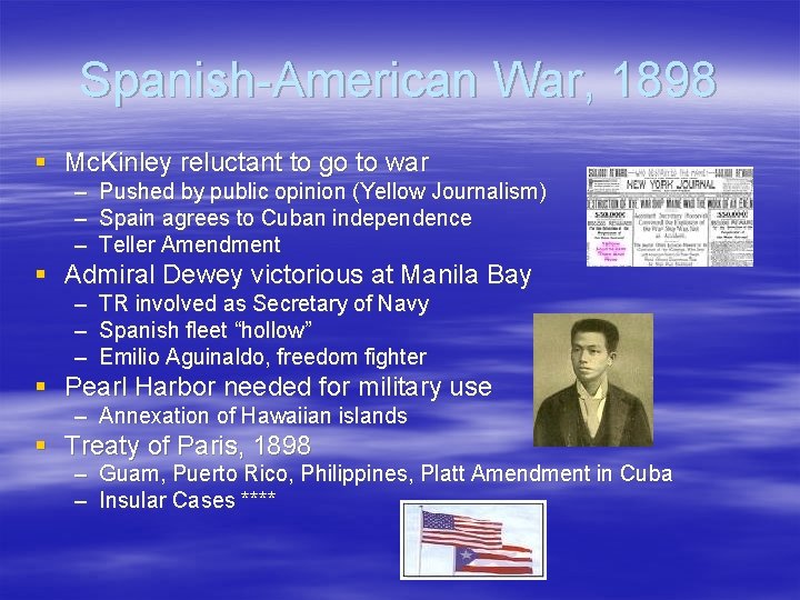 Spanish-American War, 1898 § Mc. Kinley reluctant to go to war – Pushed by