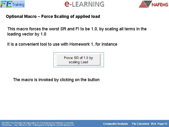 Optional Macro – Force Scaling of applied load This macro forces the worst SR