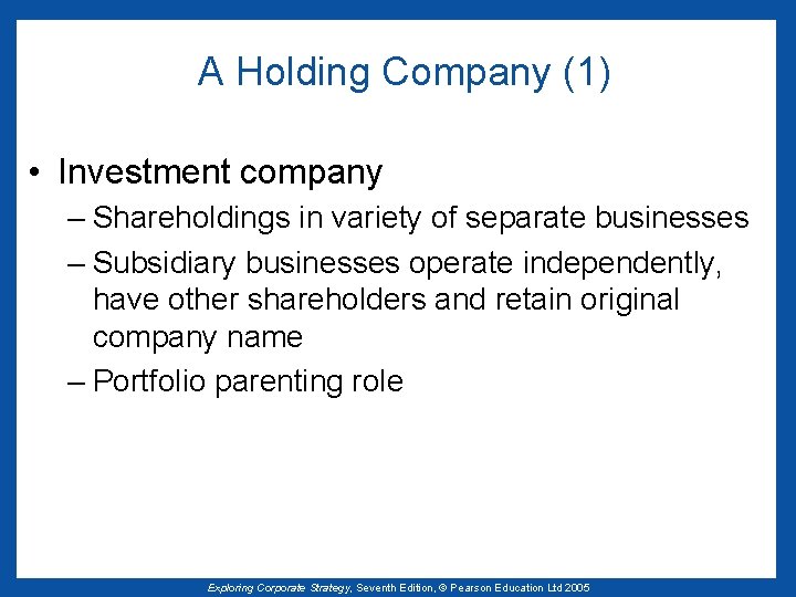 A Holding Company (1) • Investment company – Shareholdings in variety of separate businesses