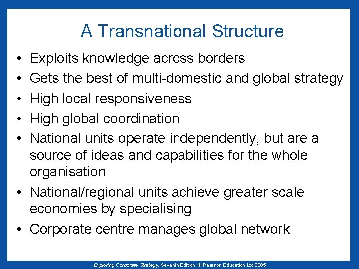 A Transnational Structure • • • Exploits knowledge across borders Gets the best of