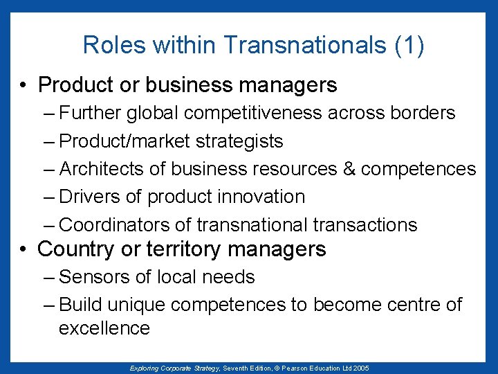 Roles within Transnationals (1) • Product or business managers – Further global competitiveness across