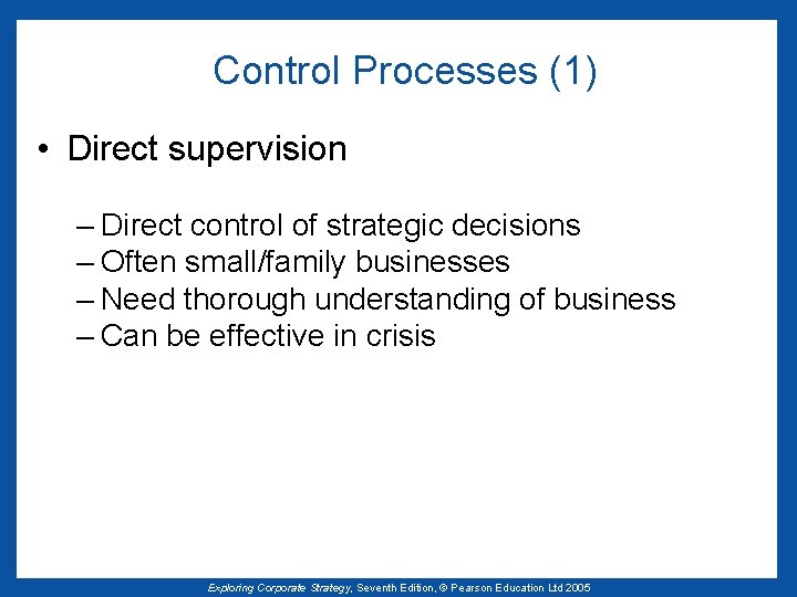 Control Processes (1) • Direct supervision – Direct control of strategic decisions – Often