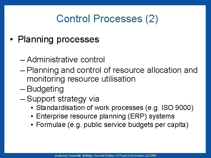 Control Processes (2) • Planning processes – Administrative control – Planning and control of