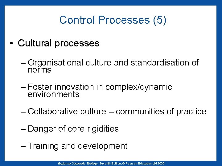 Control Processes (5) • Cultural processes – Organisational culture and standardisation of norms –