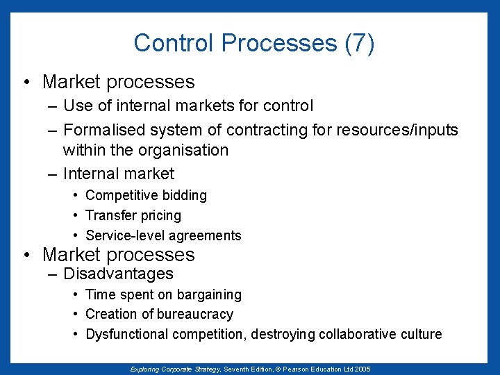 Control Processes (7) • Market processes – Use of internal markets for control –