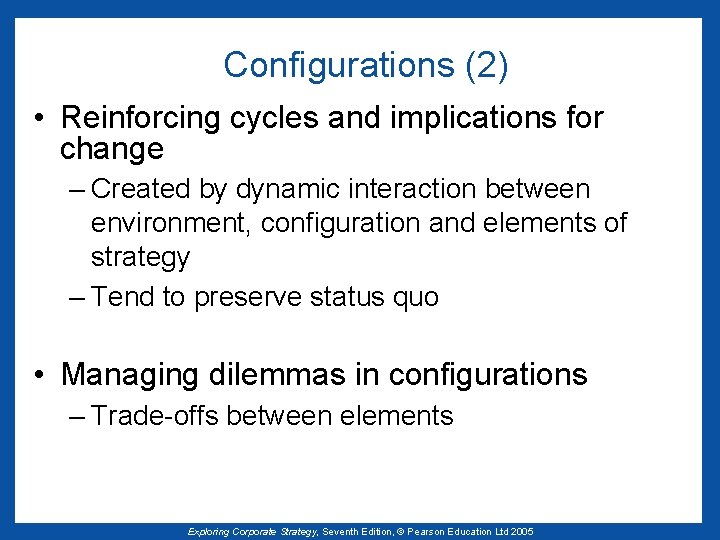 Configurations (2) • Reinforcing cycles and implications for change – Created by dynamic interaction