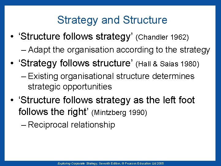 Strategy and Structure • ‘Structure follows strategy’ (Chandler 1962) – Adapt the organisation according