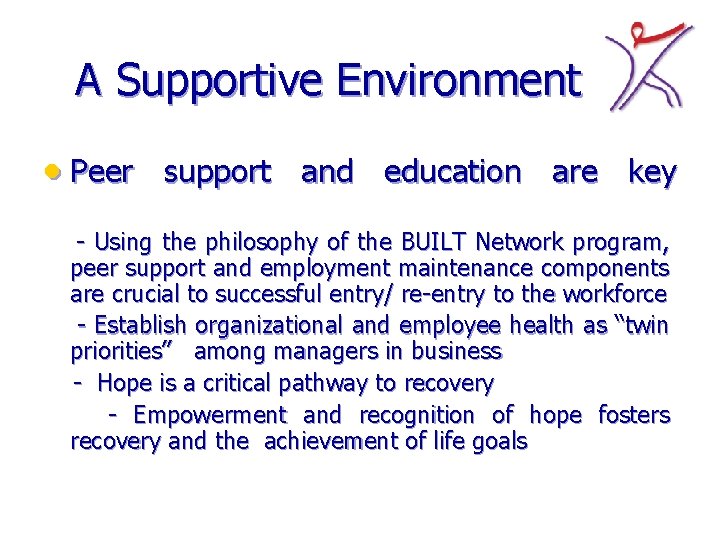 A Supportive Environment Peer support and education are key - Using the philosophy of