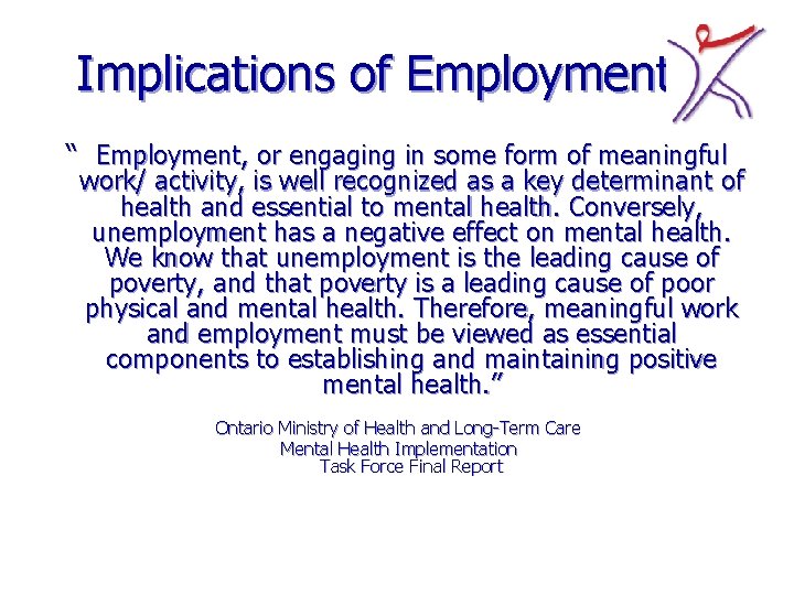 Implications of Employment “ Employment, or engaging in some form of meaningful work/ activity,