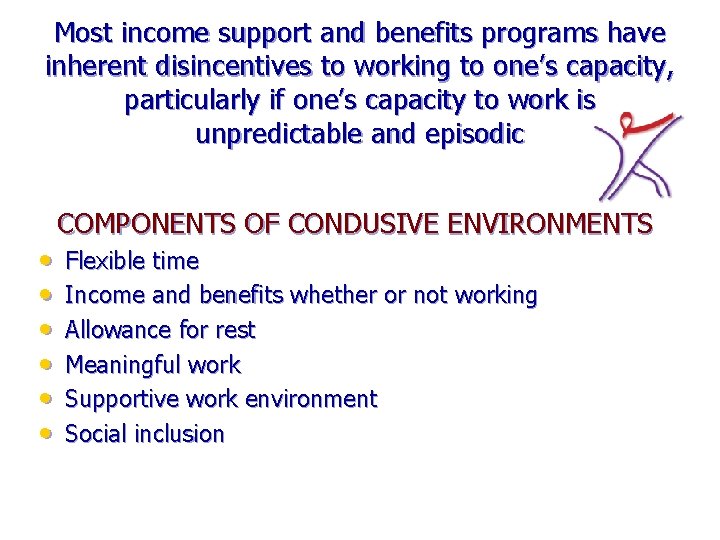 Most income support and benefits programs have inherent disincentives to working to one’s capacity,