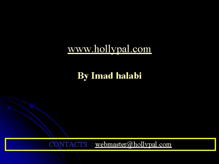 www. hollypal. com By Imad halabi CONTACTS : webmaster@hollypal. com 