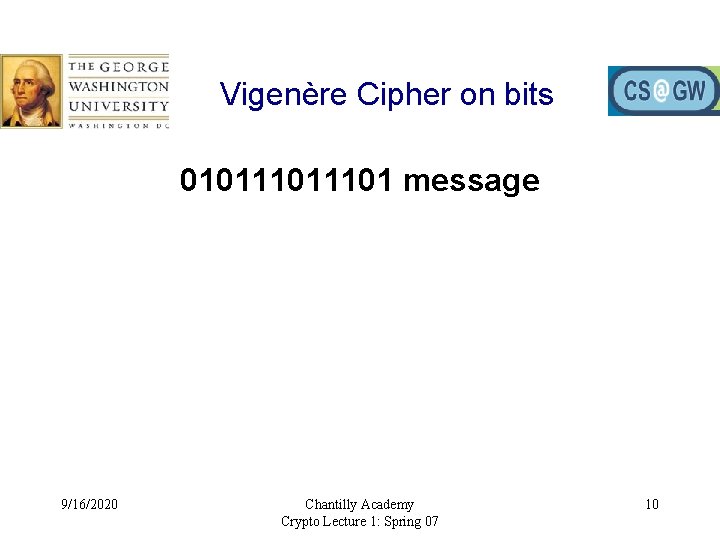 Vigenère Cipher on bits 01011101 message 9/16/2020 Chantilly Academy Crypto Lecture 1: Spring 07