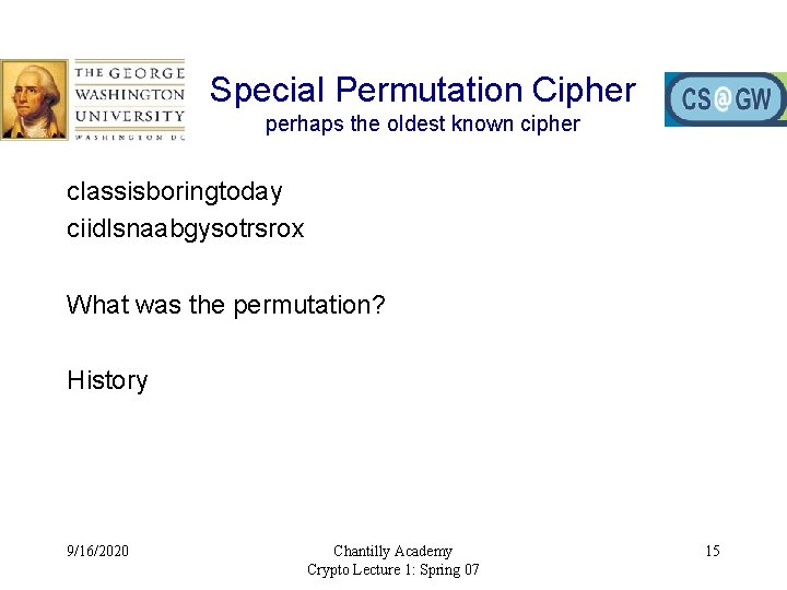 Special Permutation Cipher perhaps the oldest known cipher classisboringtoday ciidlsnaabgysotrsrox What was the permutation?