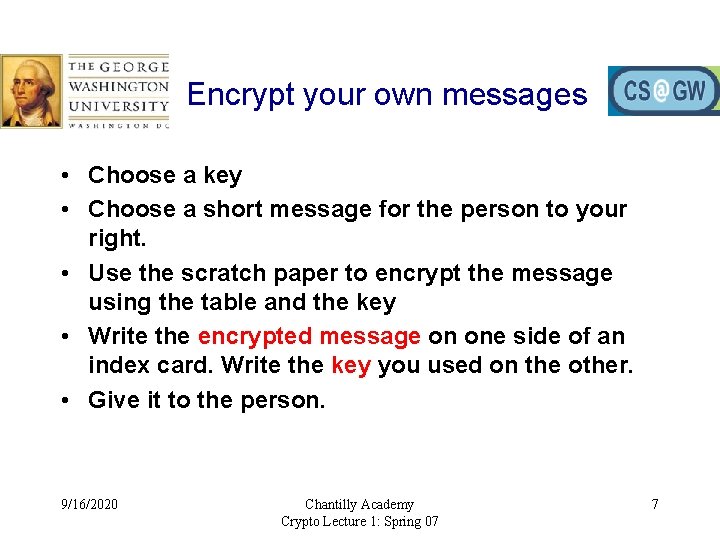 Encrypt your own messages • Choose a key • Choose a short message for