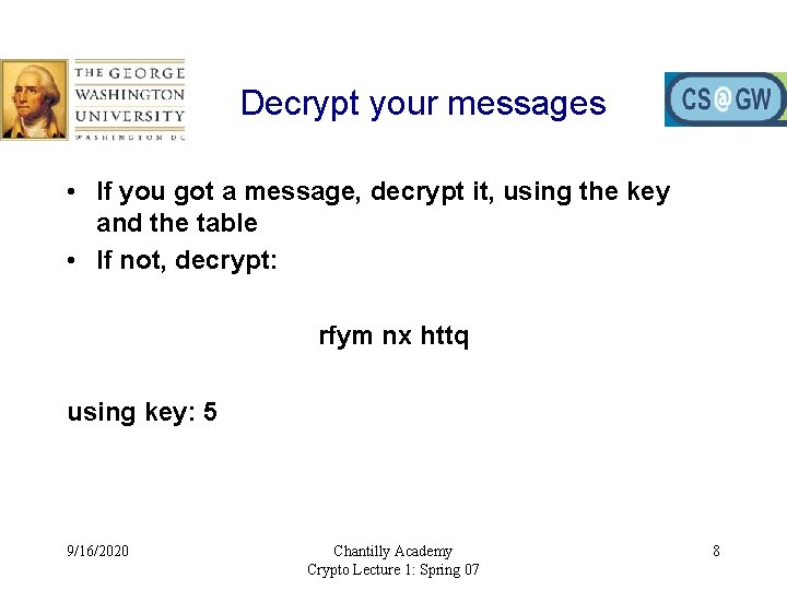 Decrypt your messages • If you got a message, decrypt it, using the key