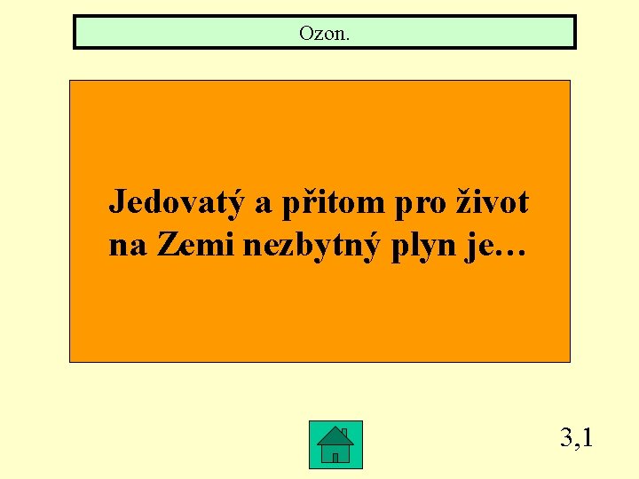 Ozon. Jedovatý a přitom pro život na Zemi nezbytný plyn je… 3, 1 