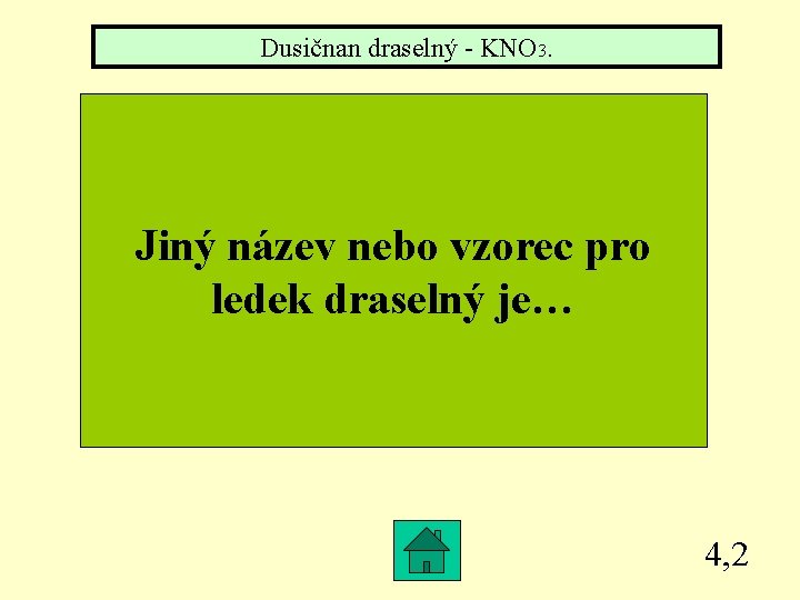 Dusičnan draselný - KNO 3. Jiný název nebo vzorec pro ledek draselný je… 4,