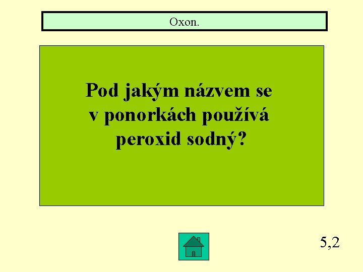 Oxon. Pod jakým názvem se v ponorkách používá peroxid sodný? 5, 2 