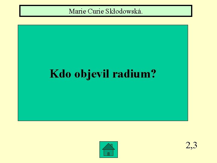 Marie Curie Skłodowská. Kdo objevil radium? 2, 3 