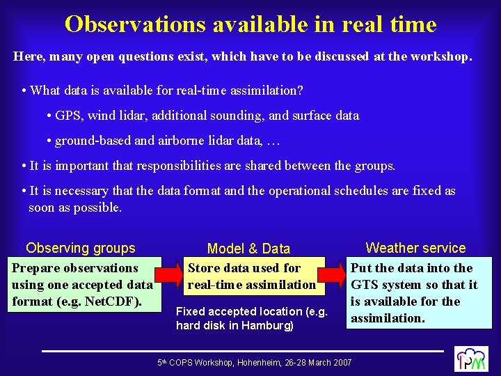 Observations available in real time Here, many open questions exist, which have to be