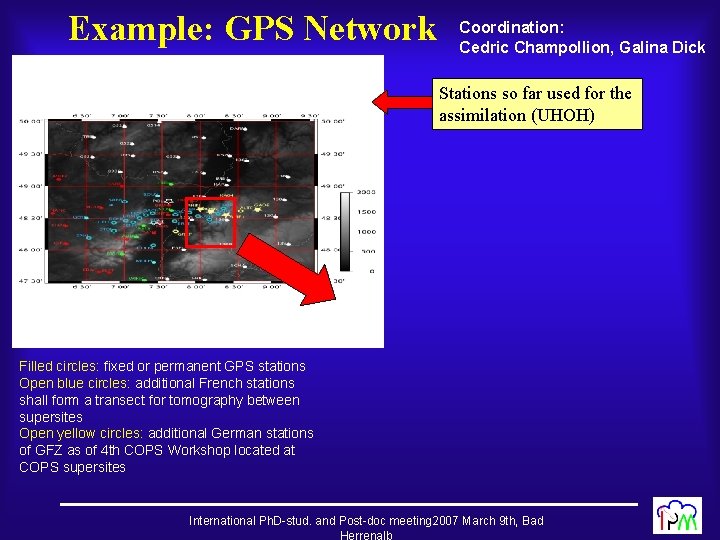 Example: GPS Network Coordination: Cedric Champollion, Galina Dick Stations so far used for the