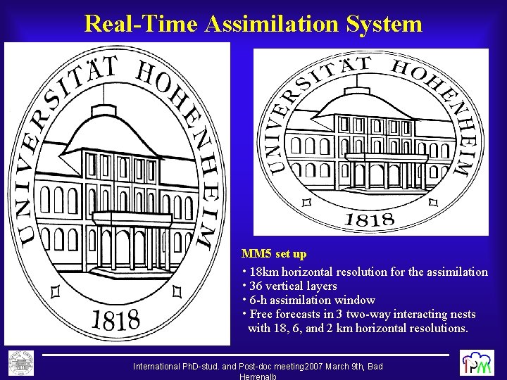 Real-Time Assimilation System MM 5 set up • 18 km horizontal resolution for the