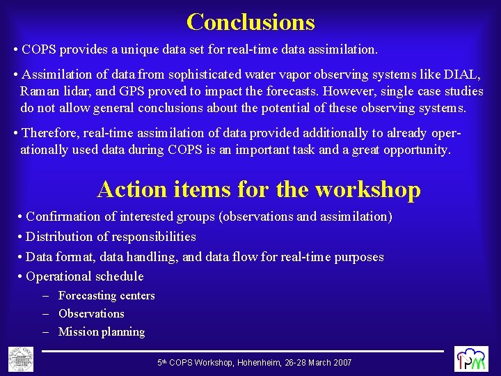 Conclusions • COPS provides a unique data set for real-time data assimilation. • Assimilation