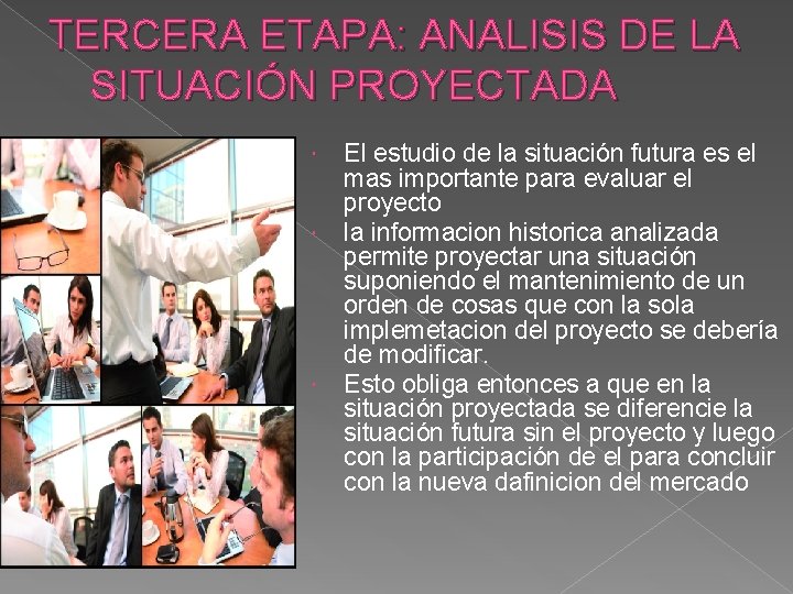 TERCERA ETAPA: ANALISIS DE LA SITUACIÓN PROYECTADA El estudio de la situación futura es